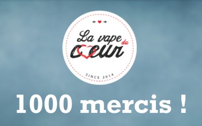 1000 mercis pour La Vape du Cœur !