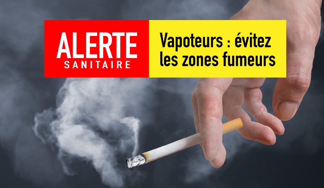 ALERTE aux vapoteurs : évitez les zones fumeurs