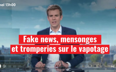 Sur France 2 : fakenews, mensonges et tromperies sur le vapotage