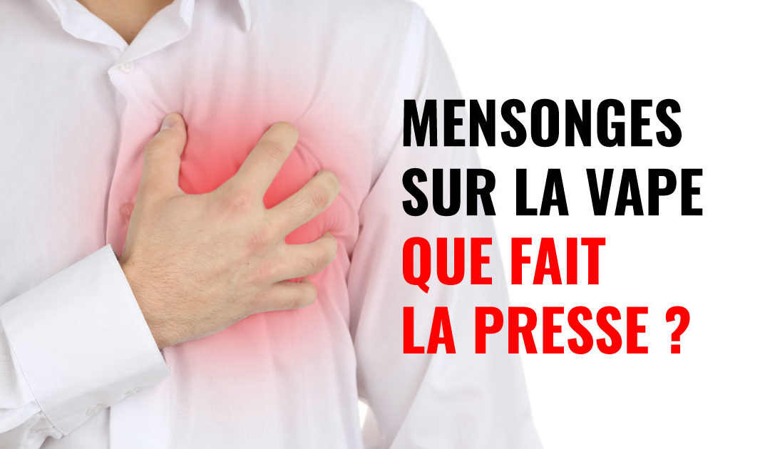 Mensonges dans la presse sur le vapotage et crise cardiaque