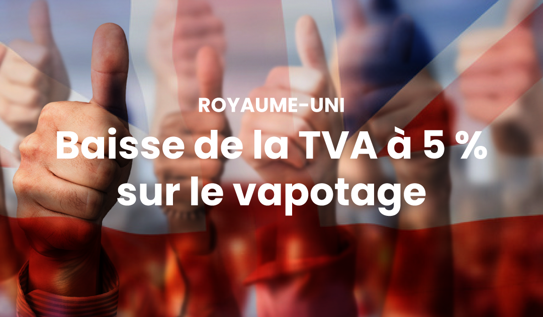 Baisse de la TVA à 5% sur le vapotage pour aider les gens qui fument