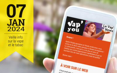 Vap&rsquo;News : 7 janvier 2024